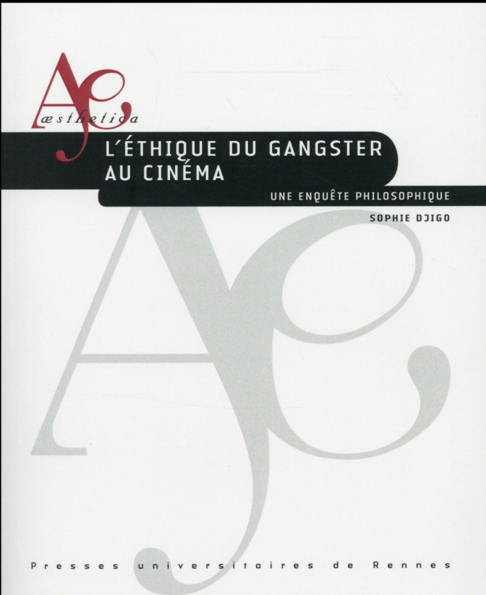L'éthique du gangster au cinéma. Une enquête philosophique