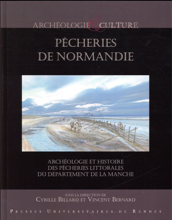 Pêcheries de Normandie. Archéologie et histoire des pêcheries littorales du département de la Manche