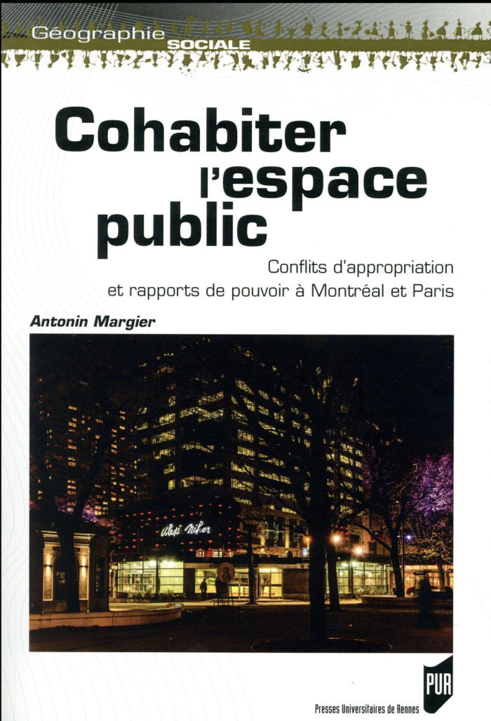 Cohabiter l'espace public. Conflits d'appropriation et rapports de pouvoir à Montréal et Paris