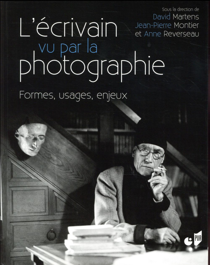 L'ECRIVAIN VU PAR LA PHOTOGRAPHIE - FORMES, USAGES, ENJEUX