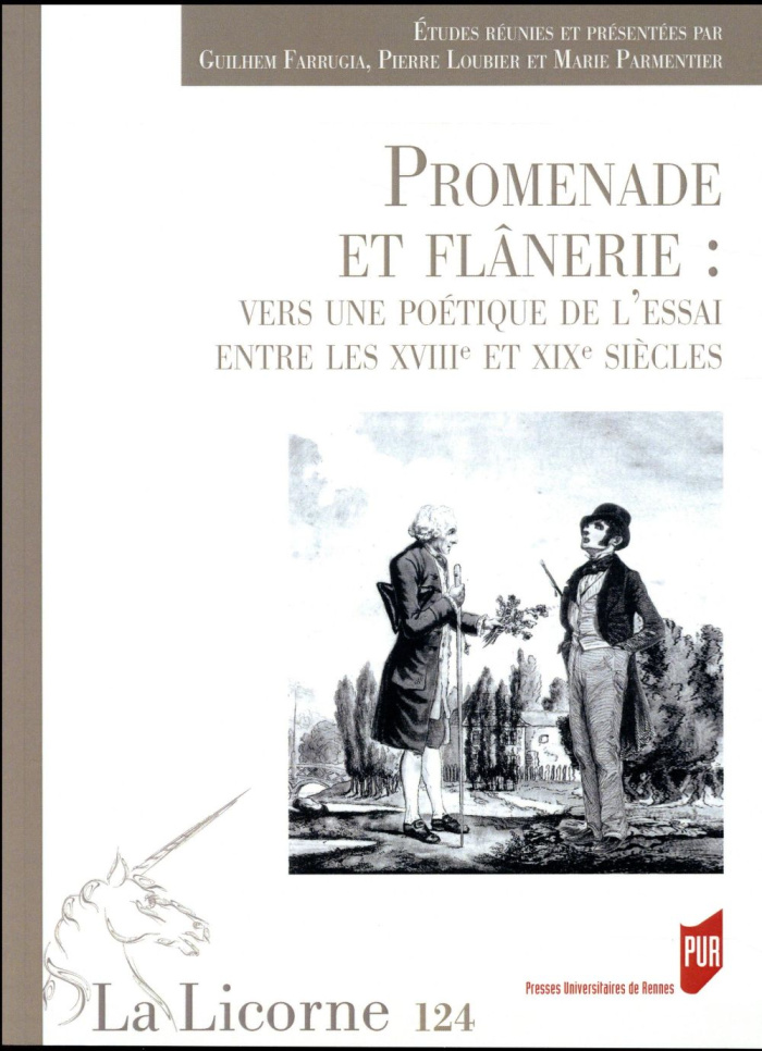 La Licorne N° 124/2017 : Promenade et flânerie : vers une poétique de l'essai entre les XVIIIe et XI
