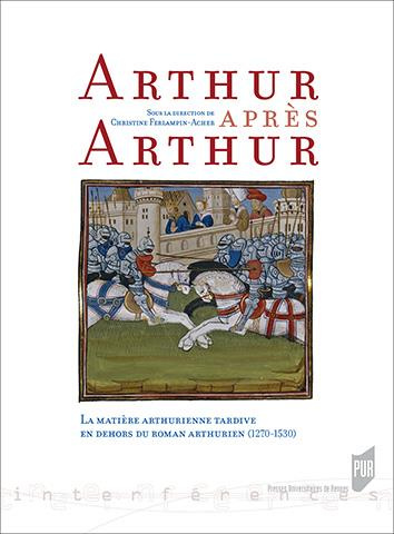 Arthur après Arthur. La matière arthurienne tardive en dehors du roman arthurien, de l'intertextuali