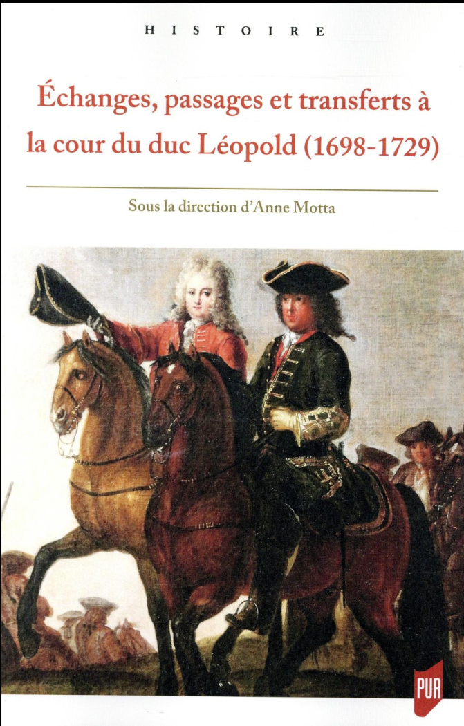 Echanges, passages et transferts à la cour du duc Léopold (1698-1729)