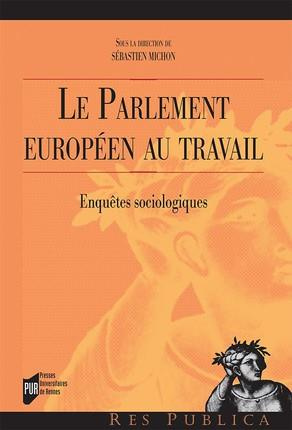 Le Parlement européen au travail. Enquêtes sociologiques