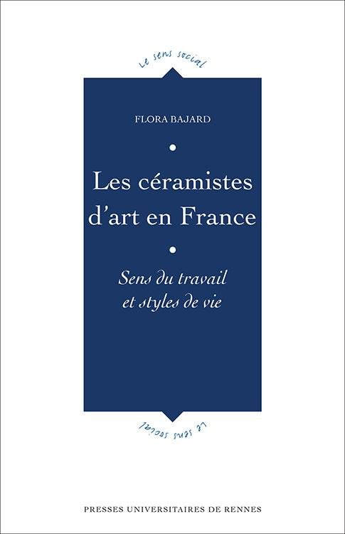 Les céramistes d'art en France. Sens du travail et styles de vie