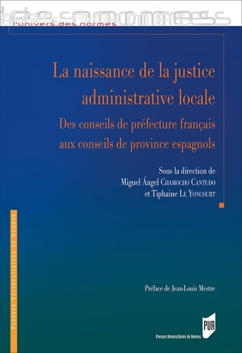 La naissance de la justice administrative locale. Des conseils de préfecture français aux conseils d