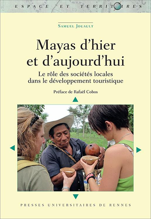 Mayas d'hier et d'aujourd'hui. Le rôle des sociétés locales dans le développement touristique