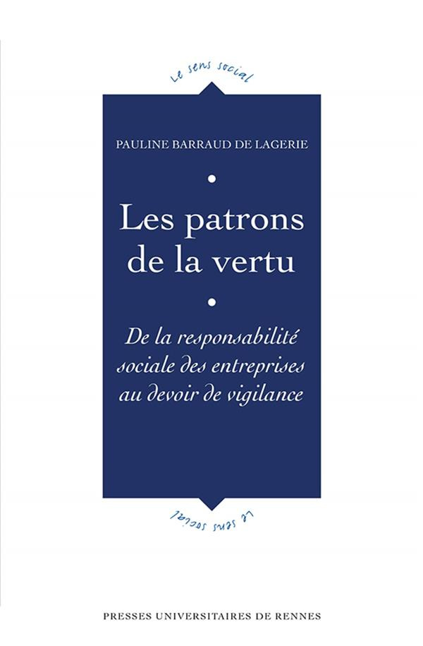 Les patrons de la vertu. De la responsabilité sociale des entreprises au devoir de vigilance