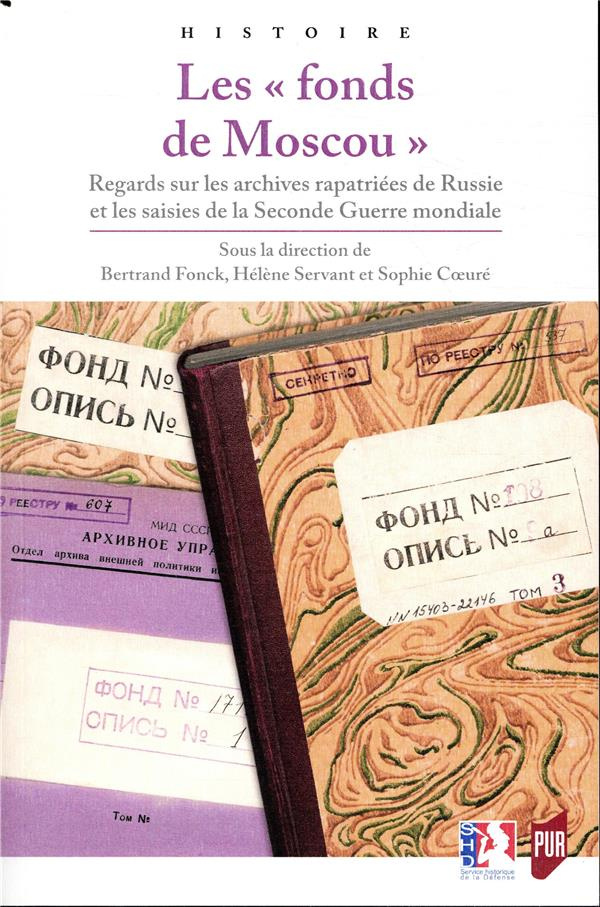 Les "fonds de Moscou". Regards sur les archives rapatriées de Russie et les saisies de la Seconde Gu