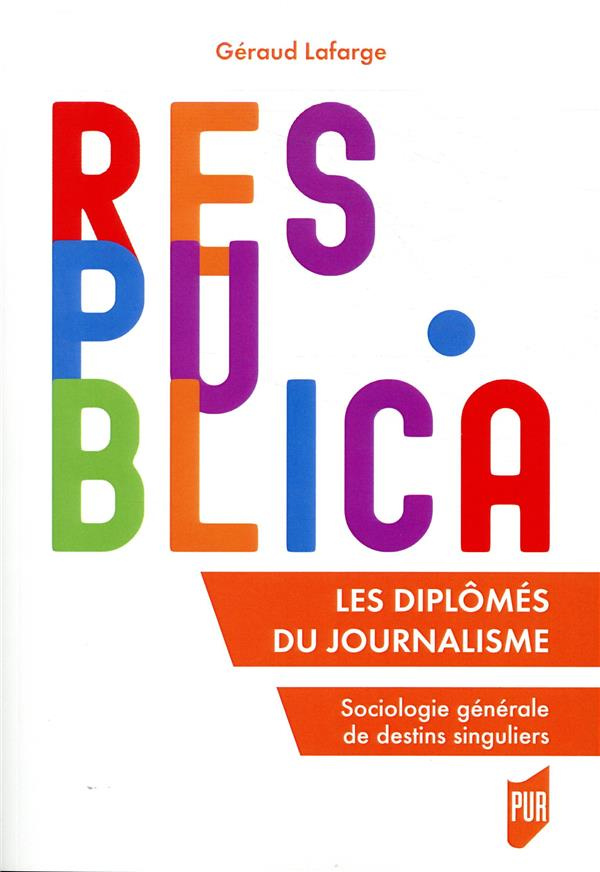 Les diplômes du journalisme. Sociologie générale de destins singuliers
