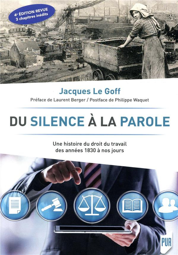 Du silence à la parole. Une histoire du droit du travail des années 1830 à nos jours, 4e édition rev