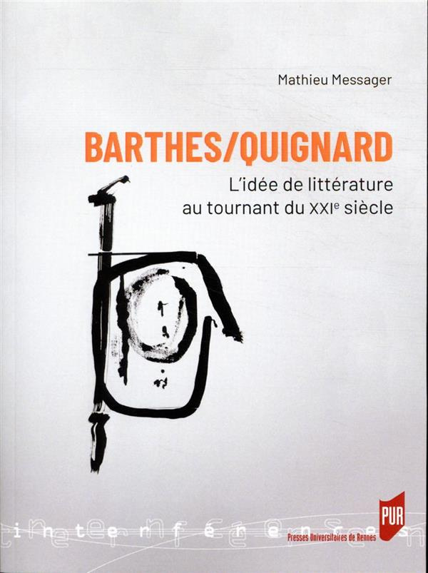 Barthes/Quignard. L'idée de littérature au tournant du XXIe siècle