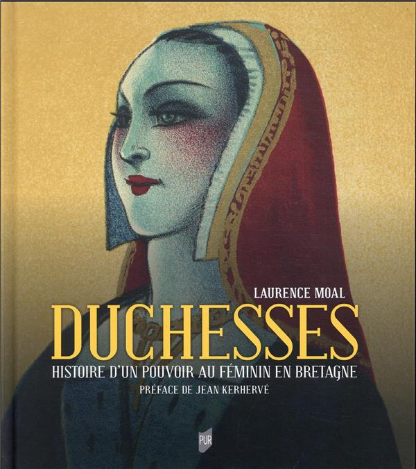 Duchesses. Histoire d'un pouvoir au féminin en Bretagne