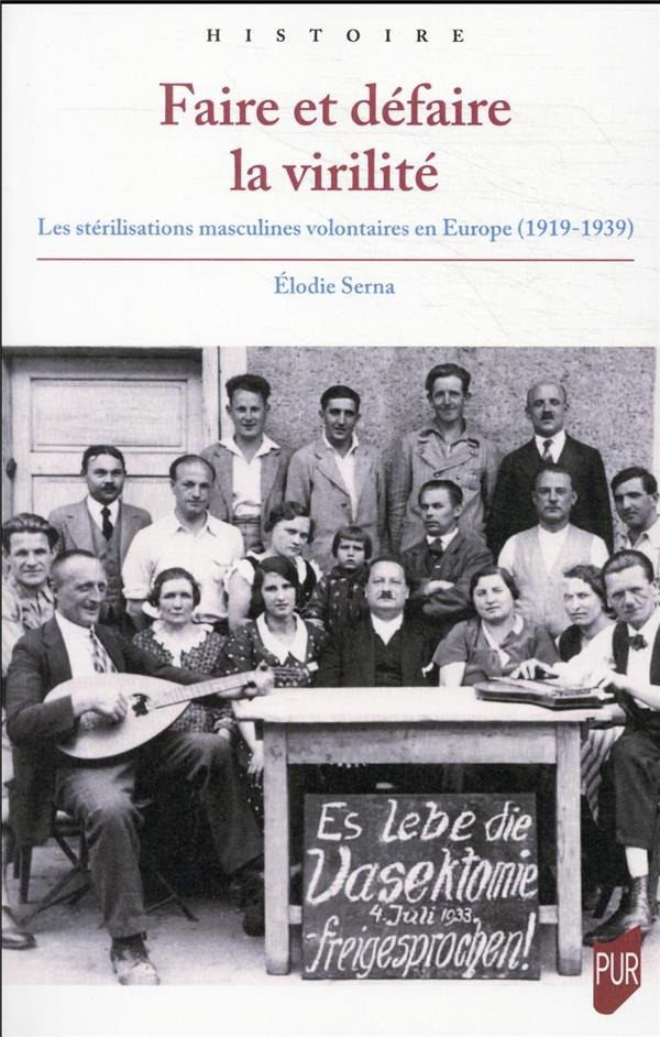 Faire et défaire la virilité. Les stérilisations masculines volontaires en Europe (1919-1939)