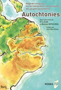 Autochtonies. Regards croisés sur les territorialités et les territoires des peuples autochtones
