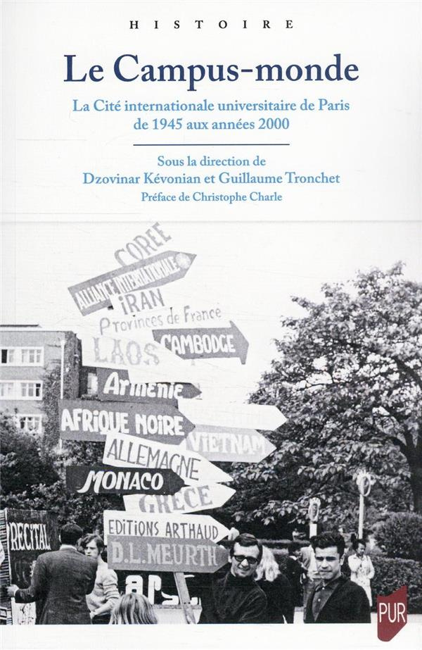 Le Campus-monde. La Cité internationale universitaire de Paris de 1945 aux années 2000