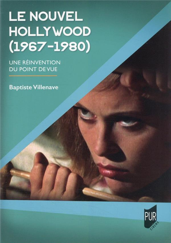Le Nouvel Hollywood (1967-1980). Une réinvention du point de vue