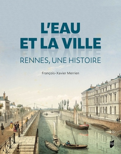 L'eau et la ville. Rennes, une histoire