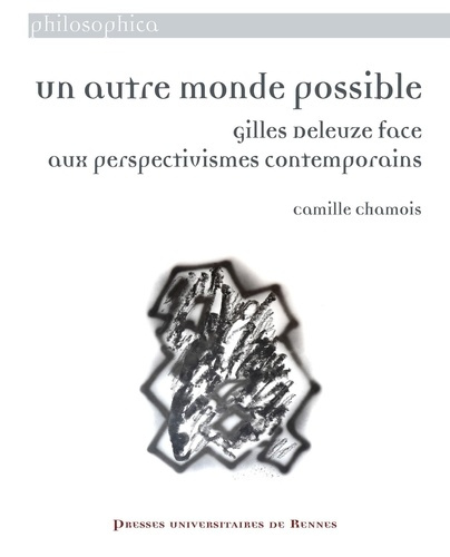 Un autre monde possible. La philosophie de Gilles Deleuze face aux perspectivismes contemporains