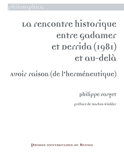 La rencontre historique entre Gadamer et Derrida (1981) et au-delà. Avoir raison (de l'herméneutique