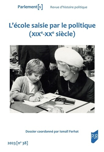 Parlement[s N° 38/2023 : L'école saisie par le politique (XIXe-XXe siècle)