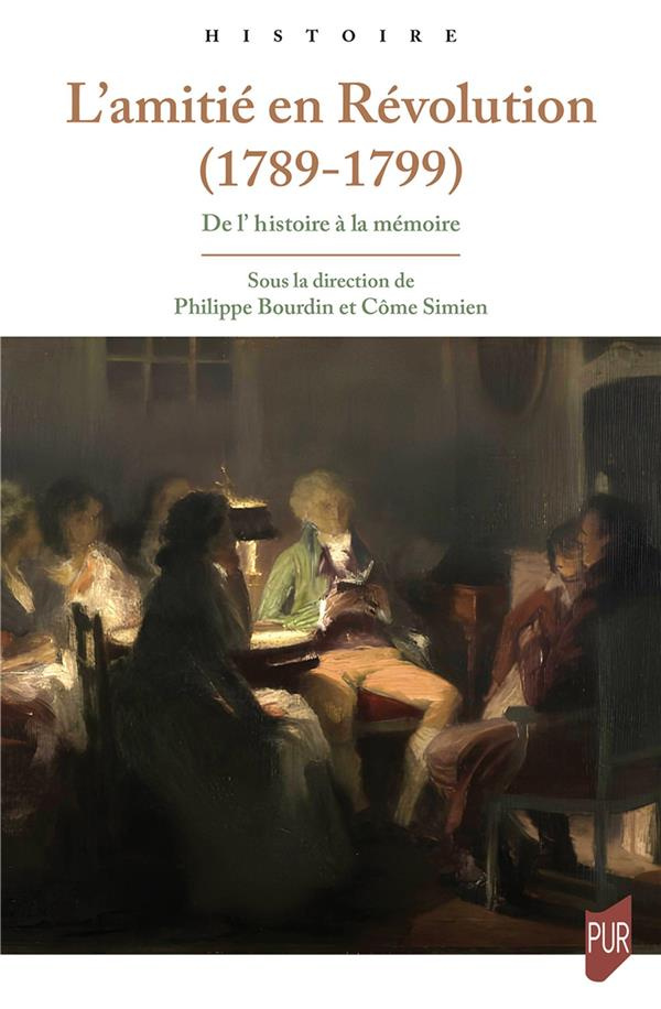 L'amitié en révolution, 1789-1799. De l'histoire à la mémoire