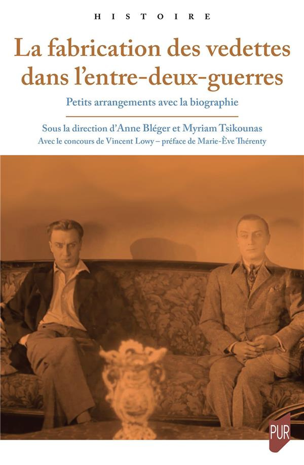 LA FABRICATION DES VEDETTES DANS L'ENTRE-DEUX-GUERRES - PETITS ARRANGEMENTS AVEC LA BIOGRAPHIE