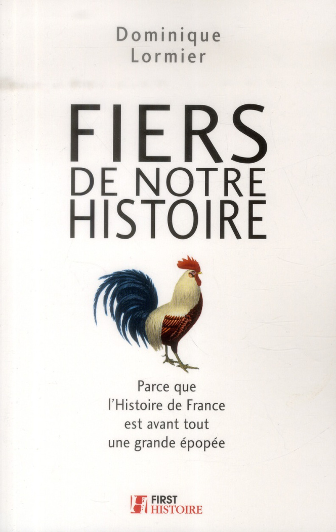 Fiers de notre Histoire. Parce que l'Histoire de France est avant tout une belle épopée