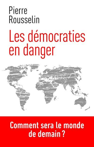 Les démocraties en danger. Comment sera le monde de demain ?