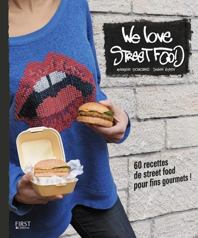 We love Street Food. 60 recettes de street food pour fins gourmets !