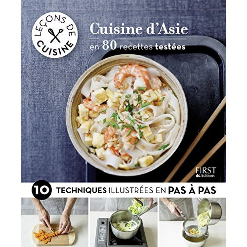 Cuisine d'Asie en 80 recettes testées. 10 techniques illustrées pas à pas