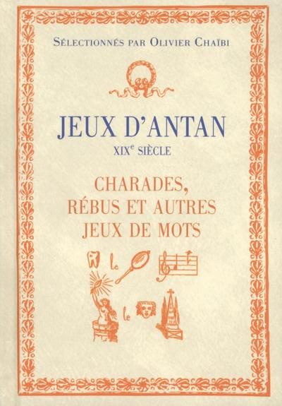 Jeux d'antan XIXe siècle. Charades, rébus et autres jeux de mots