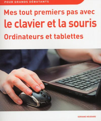 Mes tout premiers pas avec le clavier et la souris. Ordinateurs et tablettes