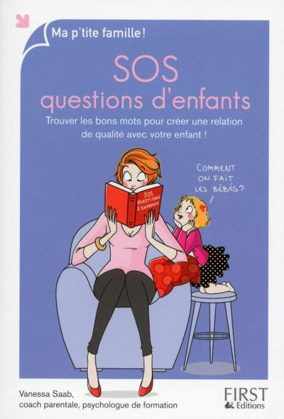 SOS questions d'enfants. Trouvez les mots justes pour établir une relation de qualité avec votre enf