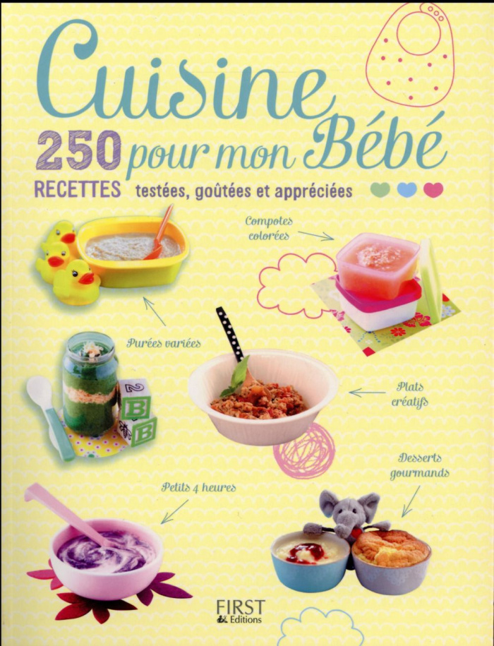 Cuisine pour mon bébé. 250 recettes testées, goûtées et appréciées