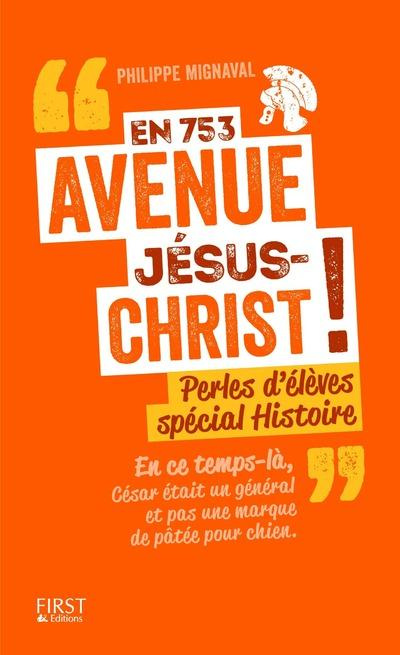 En 753 avenue Jésus-Christ ! Perles d'élèves, spécial histoire