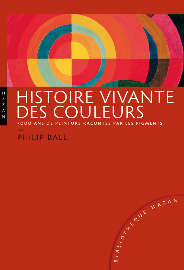 HISTOIRE VIVANTE DES COULEURS NOUVELLE EDITION BIBLIOTHEQUE HAZAN