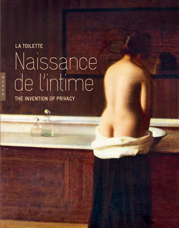 La toilette. Naissance de l'intime, Edition bilingue français-anglais