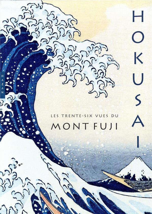 Hokusai. Les trente-six vues du mont Fuji