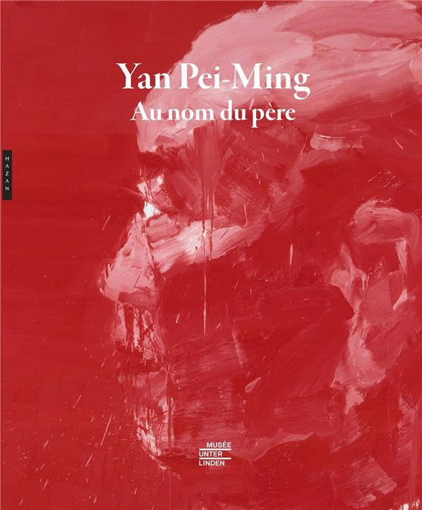 Yan Pei-Ming. Au nom du père, Edition bilingue français-anglais