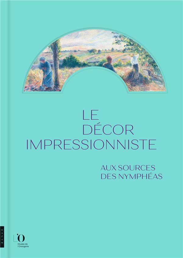 Le décor impressionniste. Aux sources des nymphéas