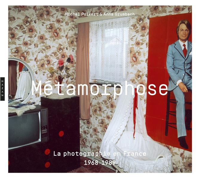 Métamorphose. La photographie en France 1968-1989