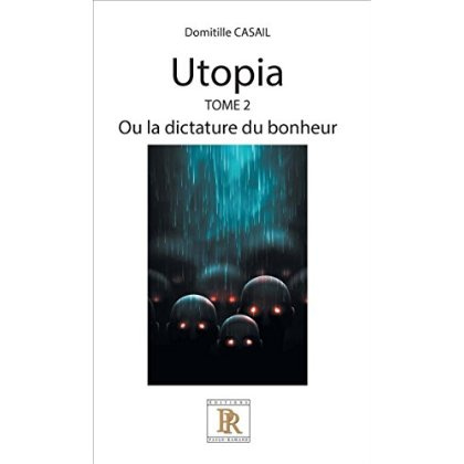 Utopia Tome 2. Ou la dictature du bonheur
