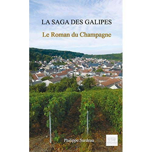 La saga des galipes. Le roman du champagne