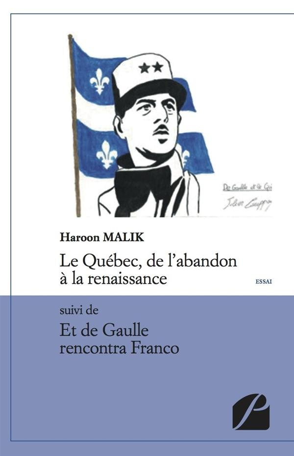 LE QUEBEC, DE L'ABANDON A LA RENAISSANCE SUIVI DE ET DE GAULLE RENCONTRA FRANCO