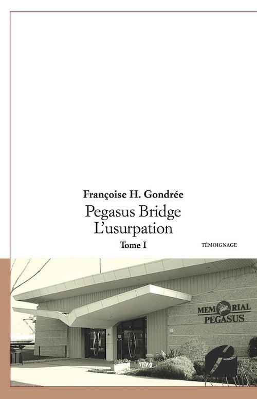 Pegasus Bridge - L'usurpation - Tome I