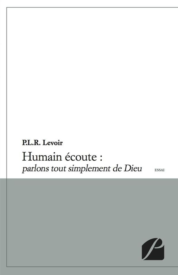 HUMAIN ECOUTE : PARLONS TOUT SIMPLEMENT DE DIEU