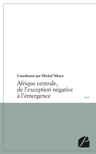 AFRIQUE CENTRALE, DE L'EXCEPTION NEGATIVE A L'EMERGENCE