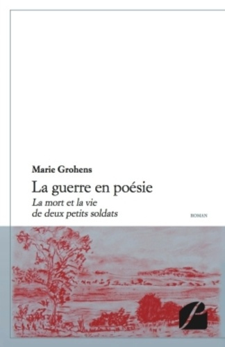 LA GUERRE EN POESIE - LA MORT ET LA VIE DE DEUX PETITS SOLDATS