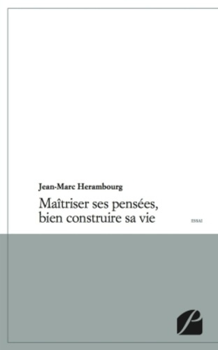 MAITRISER SES PENSEES, BIEN CONSTRUIRE SA VIE